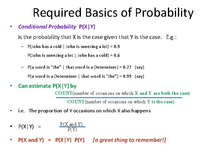 Required Basics of Probability • Conditional Probability P(X|Y)   is the probability that X