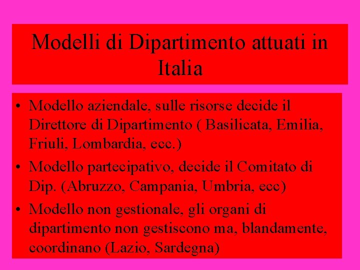 Modelli di Dipartimento attuati in Italia • Modello aziendale, sulle risorse decide il Direttore