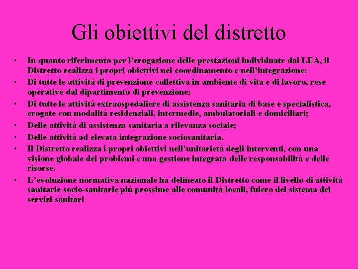 Gli obiettivi del distretto • • In quanto riferimento per l’erogazione delle prestazioni individuate