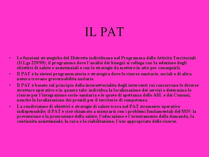 IL PAT • • Le funzioni strategiche del Distretto individuano nel Programma delle Attività