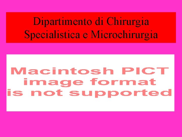 Dipartimento di Chirurgia Specialistica e Microchirurgia 