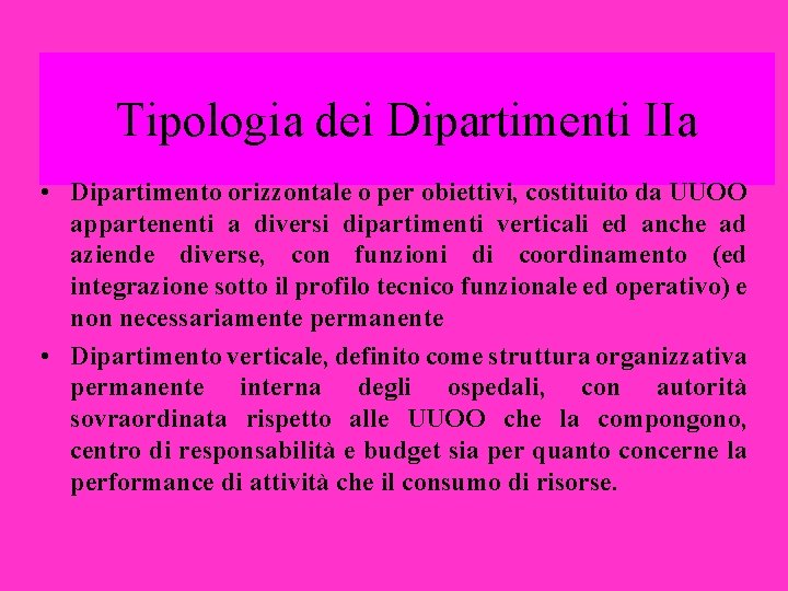 Tipologia dei Dipartimenti IIa • Dipartimento orizzontale o per obiettivi, costituito da UUOO appartenenti