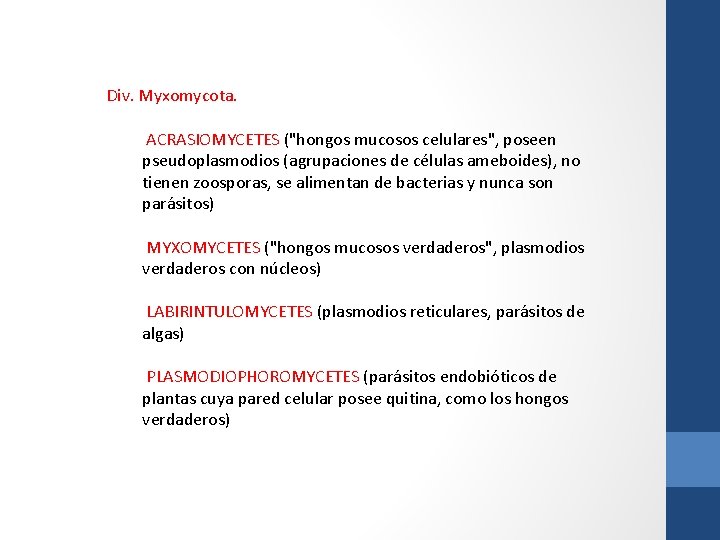 Div. Myxomycota. ACRASIOMYCETES ("hongos mucosos celulares", poseen pseudoplasmodios (agrupaciones de células ameboides), no tienen