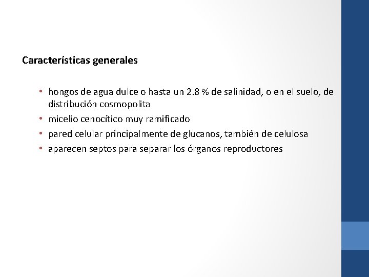 Características generales • hongos de agua dulce o hasta un 2. 8 % de