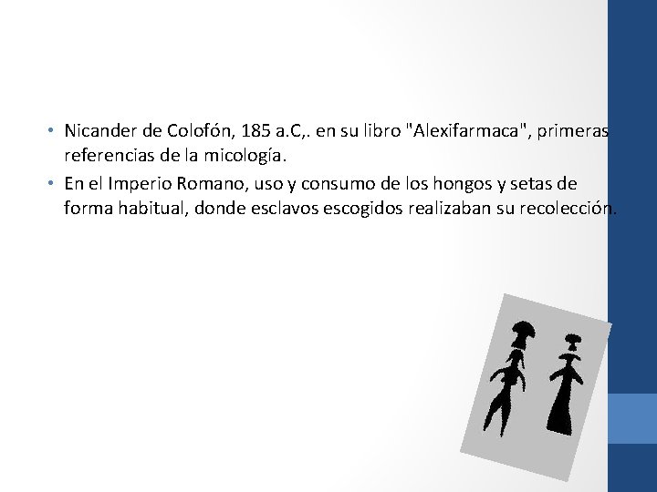  • Nicander de Colofón, 185 a. C, . en su libro "Alexifarmaca", primeras