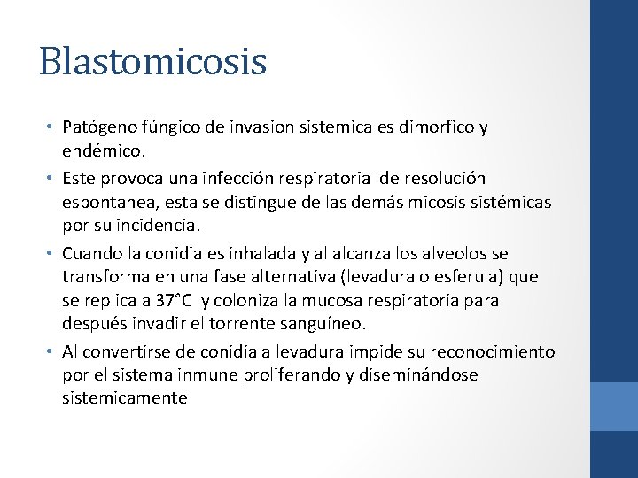 Blastomicosis • Patógeno fúngico de invasion sistemica es dimorfico y endémico. • Este provoca