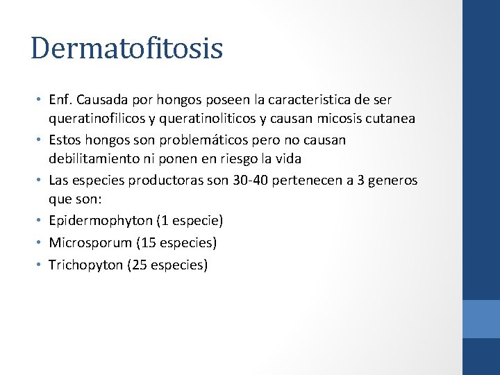 Dermatofitosis • Enf. Causada por hongos poseen la caracteristica de ser queratinofilicos y queratinoliticos