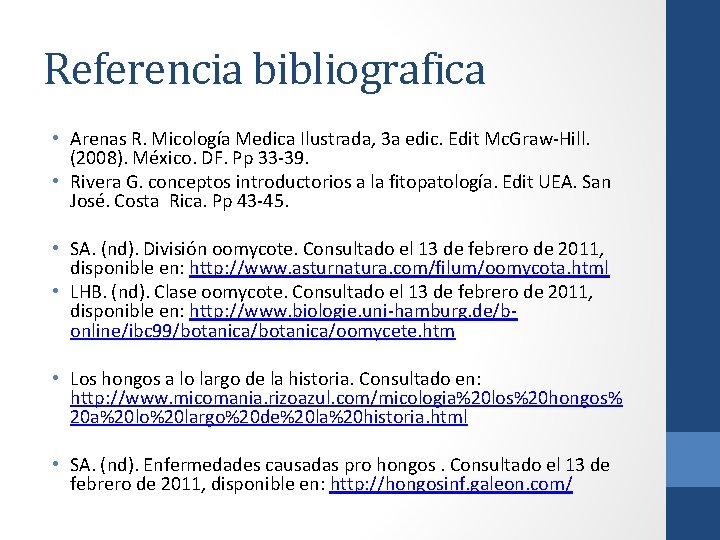 Referencia bibliografica • Arenas R. Micología Medica Ilustrada, 3 a edic. Edit Mc. Graw-Hill.