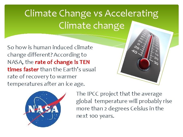 Climate Change vs Accelerating Climate change So how is human induced climate change different?