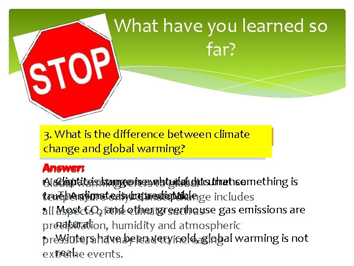 What have you learned so far? 3. What 2 isiscommon difference between climate 2.