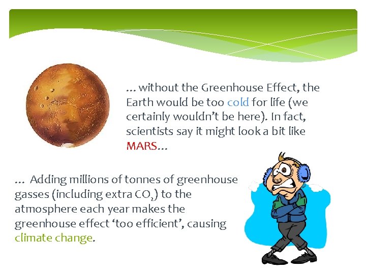 …without the Greenhouse Effect, the Earth would be too cold for life (we certainly