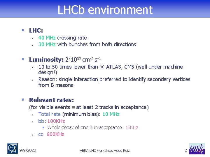 LHCb environment § LHC: § § 40 MHz crossing rate 30 MHz with bunches