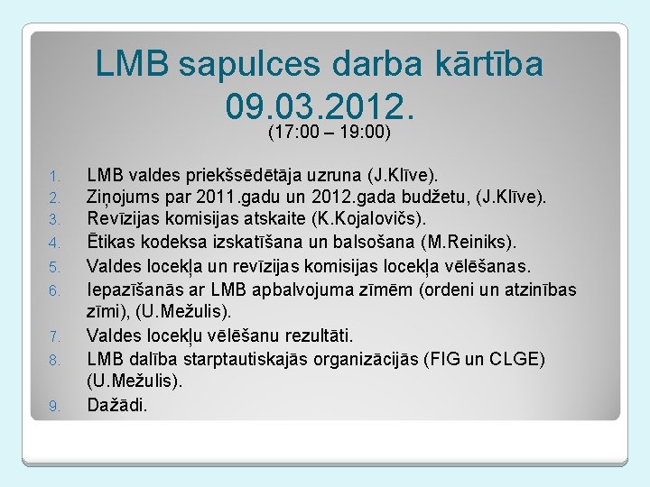 LMB sapulces darba kārtība 09. 03. 2012. (17: 00 – 19: 00) 1. 2.