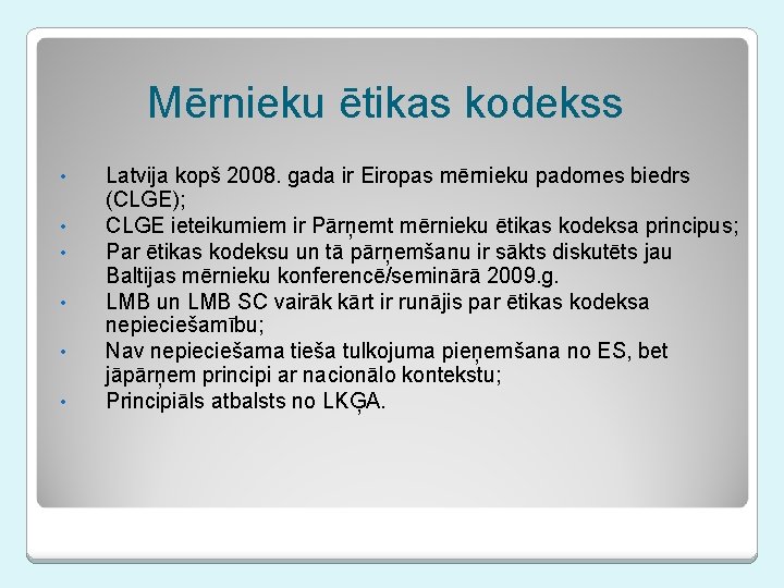 Mērnieku ētikas kodekss • • • Latvija kopš 2008. gada ir Eiropas mērnieku padomes