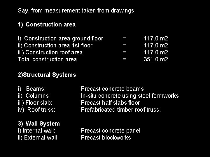 Say, from measurement taken from drawings: 1) Construction area i) Construction area ground floor