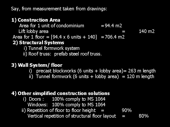 Say, from measurement taken from drawings: 1) Construction Area for 1 unit of condominium