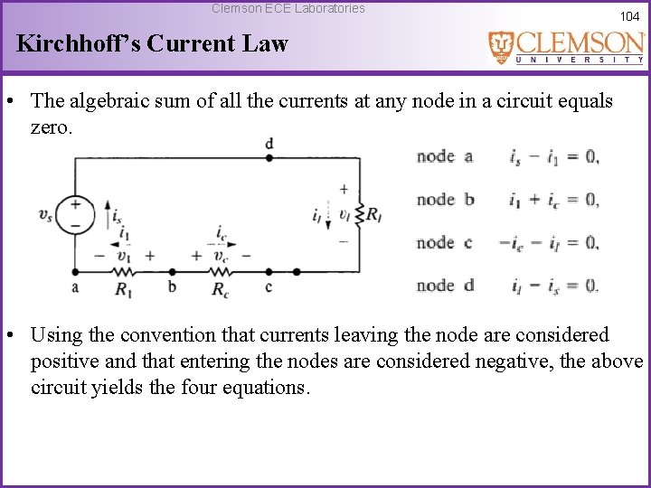 Clemson ECE Laboratories 104 Kirchhoff’s Current Law • The algebraic sum of all the