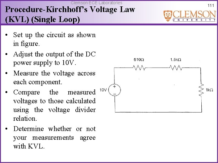 Clemson ECE Laboratories Procedure-Kirchhoff’s Voltage Law (KVL) (Single Loop) • Set up the circuit