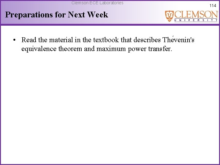 Clemson ECE Laboratories Preparations for Next Week • Read the material in the textbook