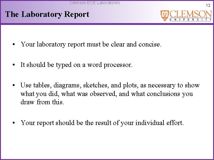Clemson ECE Laboratories The Laboratory Report • Your laboratory report must be clear and
