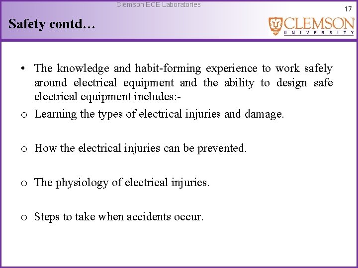 Clemson ECE Laboratories Safety contd… • The knowledge and habit-forming experience to work safely