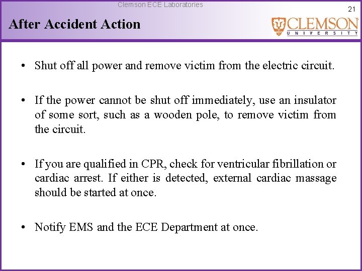Clemson ECE Laboratories After Accident Action • Shut off all power and remove victim