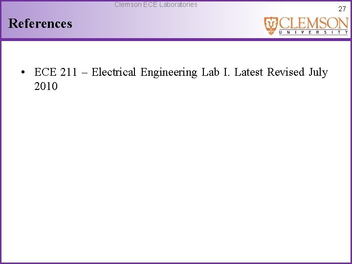 Clemson ECE Laboratories References • ECE 211 – Electrical Engineering Lab I. Latest Revised