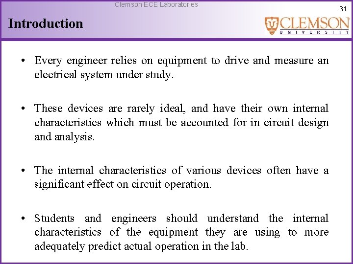 Clemson ECE Laboratories Introduction • Every engineer relies on equipment to drive and measure