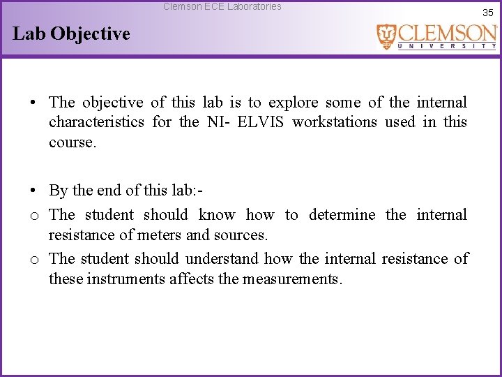 Clemson ECE Laboratories Lab Objective • The objective of this lab is to explore