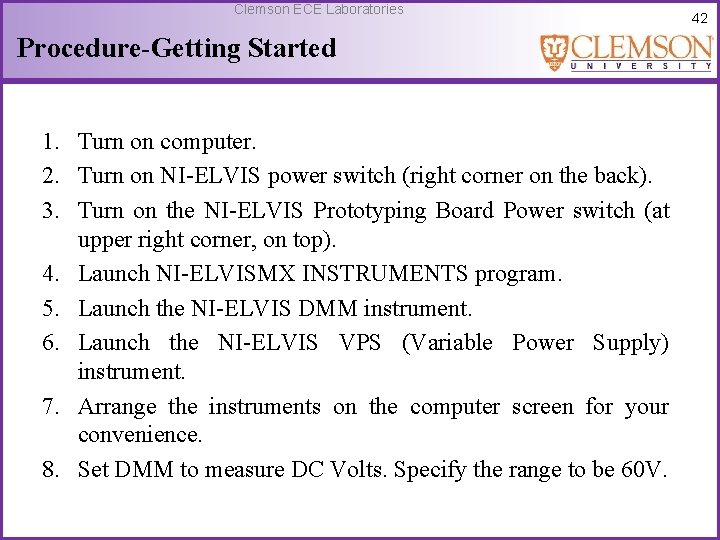 Clemson ECE Laboratories Procedure-Getting Started 1. Turn on computer. 2. Turn on NI-ELVIS power