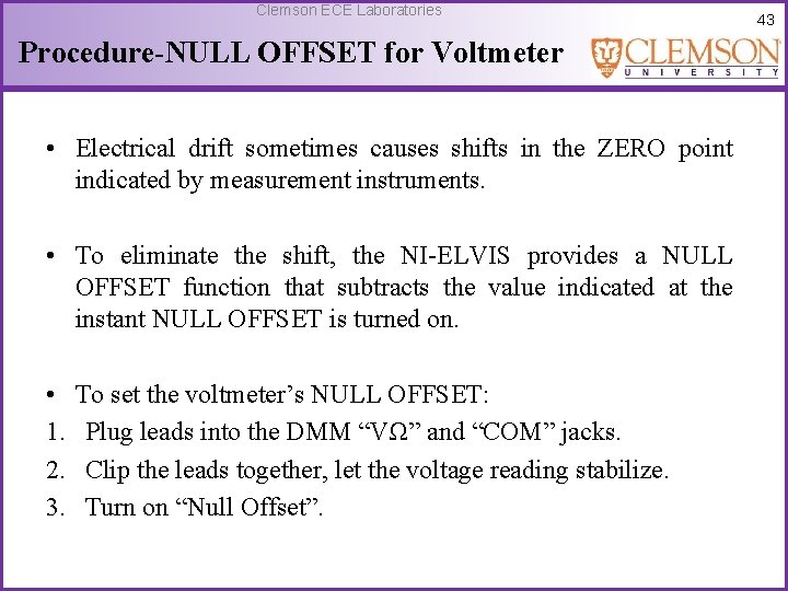 Clemson ECE Laboratories Procedure-NULL OFFSET for Voltmeter • Electrical drift sometimes causes shifts in