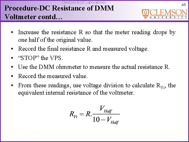 Clemson ECE Laboratories Procedure-DC Resistance of DMM Voltmeter contd… • Increase the resistance R