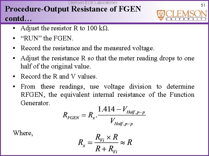 Clemson ECE Laboratories Procedure-Output Resistance of FGEN contd… • • Adjust the resistor R