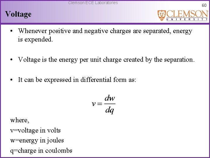 Clemson ECE Laboratories Voltage • Whenever positive and negative charges are separated, energy is