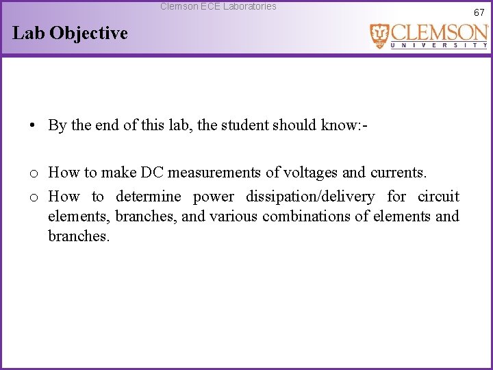 Clemson ECE Laboratories Lab Objective • By the end of this lab, the student