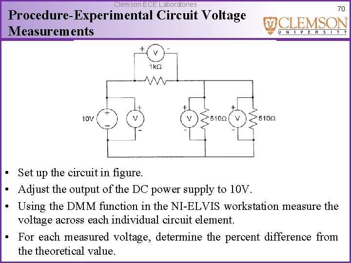 Clemson ECE Laboratories Procedure-Experimental Circuit Voltage Measurements 70 • Set up the circuit in