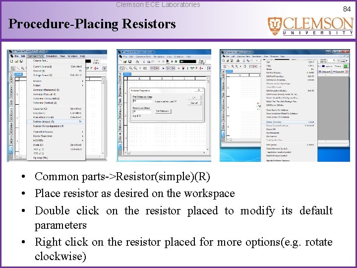 Clemson ECE Laboratories Procedure-Placing Resistors • Common parts->Resistor(simple)(R) • Place resistor as desired on