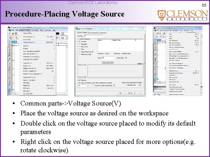 Clemson ECE Laboratories Procedure-Placing Voltage Source • Common parts->Voltage Source(V) • Place the voltage