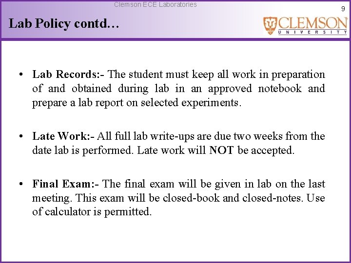 Clemson ECE Laboratories Lab Policy contd… • Lab Records: - The student must keep
