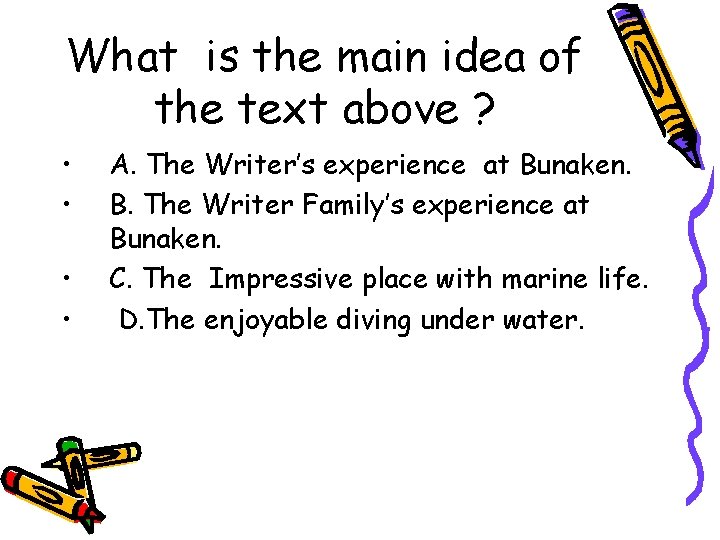 What is the main idea of the text above ? • • A. The
