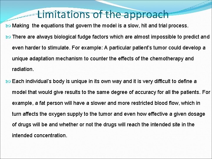 Limitations of the approach Making the equations that govern the model is a slow,
