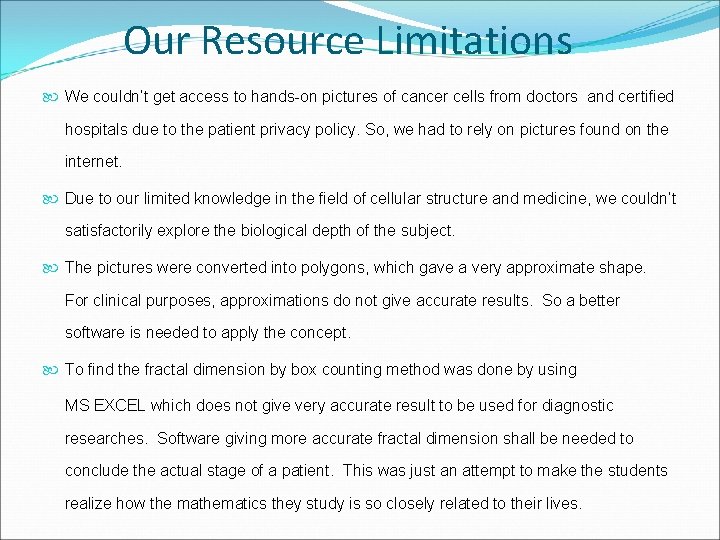 Our Resource Limitations We couldn’t get access to hands-on pictures of cancer cells from