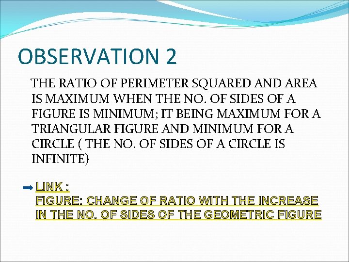 OBSERVATION 2 THE RATIO OF PERIMETER SQUARED AND AREA IS MAXIMUM WHEN THE NO.