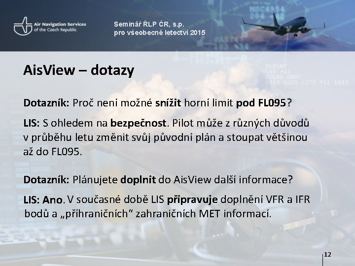 Seminář ŘLP ČR, s. p. pro všeobecné letectví 2015 Ais. View – dotazy Dotazník:
