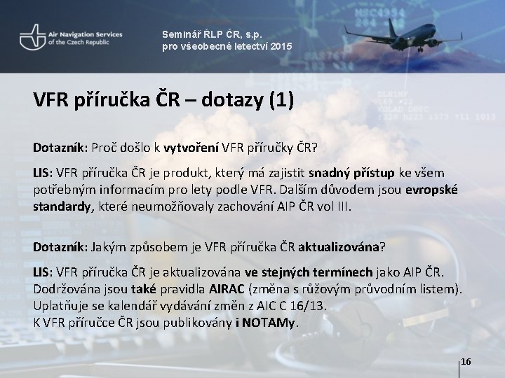 Seminář ŘLP ČR, s. p. pro všeobecné letectví 2015 VFR příručka ČR – dotazy