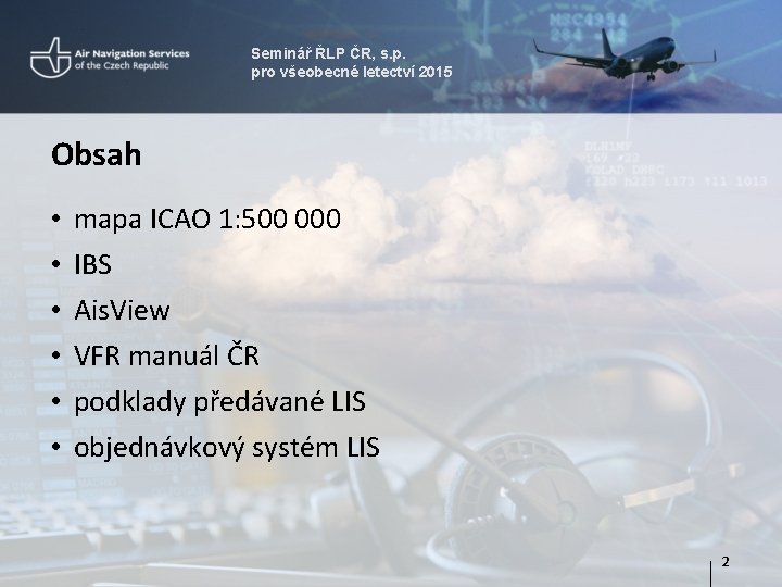 Seminář ŘLP ČR, s. p. pro všeobecné letectví 2015 Obsah • • • mapa
