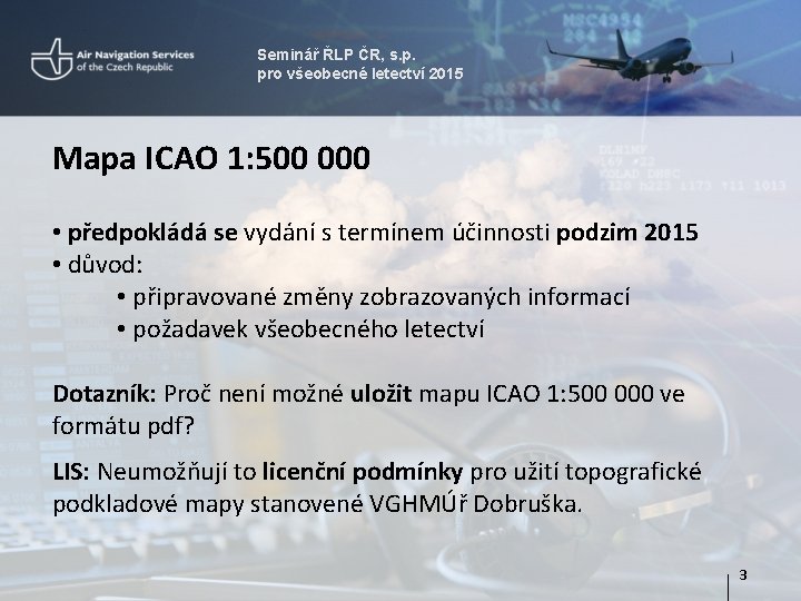 Seminář ŘLP ČR, s. p. pro všeobecné letectví 2015 Mapa ICAO 1: 500 000