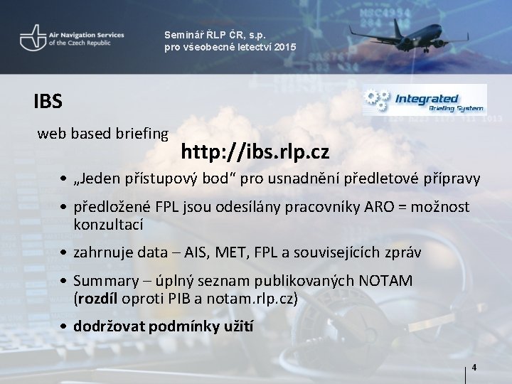 Seminář ŘLP ČR, s. p. pro všeobecné letectví 2015 IBS web based briefing http: