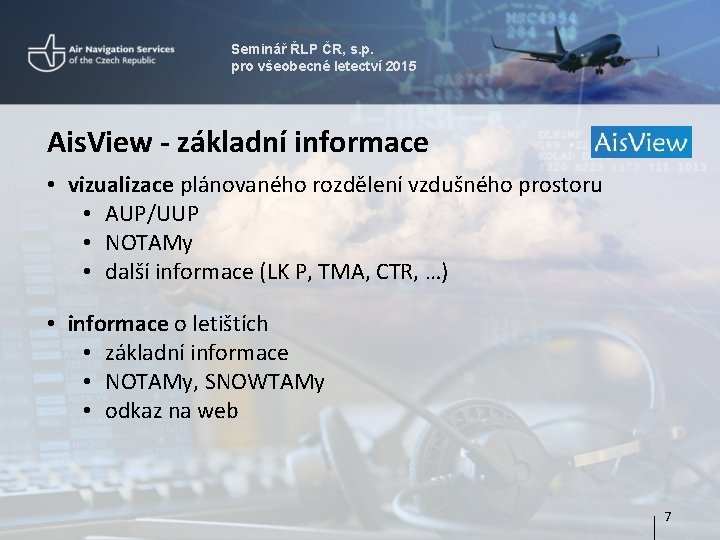 Seminář ŘLP ČR, s. p. pro všeobecné letectví 2015 Ais. View - základní informace