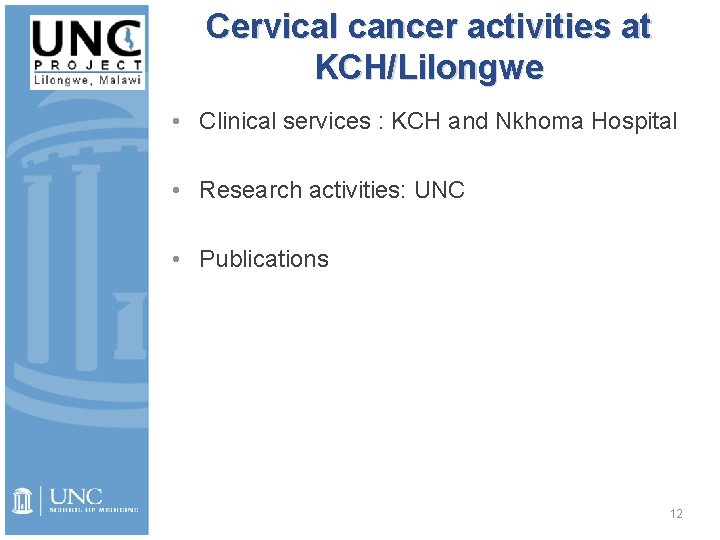Cervical cancer activities at KCH/Lilongwe • Clinical services : KCH and Nkhoma Hospital •